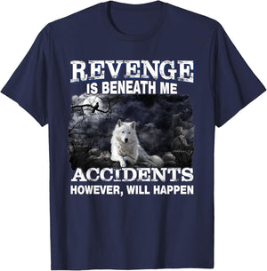 Revenge Is Beneath Me Accidents However Will Happen Funny T-Shirt - T-Shirt | Navy