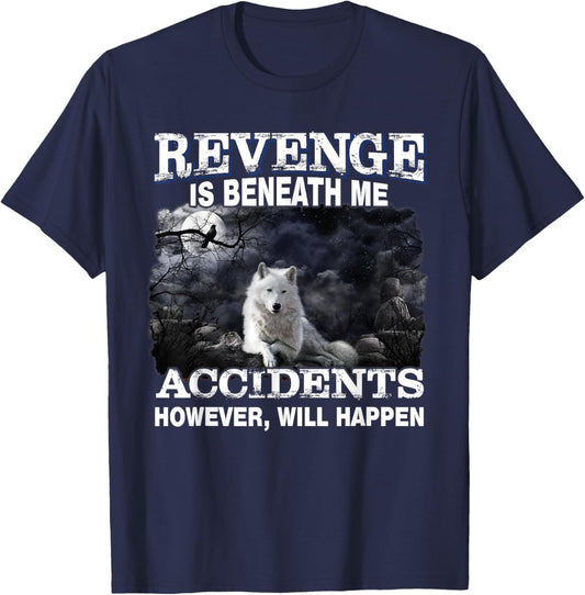 Revenge Is Beneath Me Accidents However Will Happen Funny T-Shirt - T-Shirt | Navy