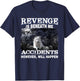 Revenge Is Beneath Me Accidents However Will Happen Funny T-Shirt - T-Shirt | Navy