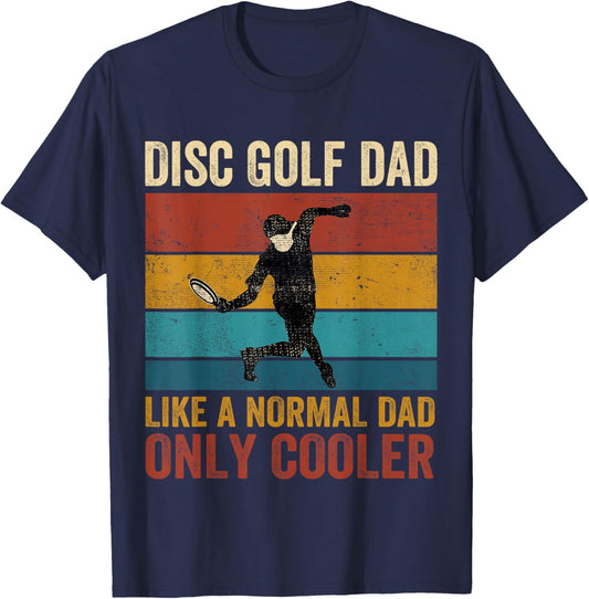 Disc Golf Dad Like A Normal Dad Only Cooler Father's Day T-Shirt - T-Shirt | Navy