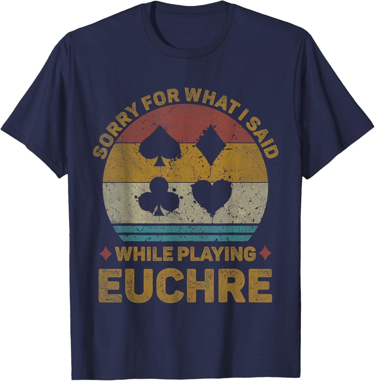 Vintage Sorry for What I Said While Playing Euchre Card Game T-Shirt - T-Shirt | Navy