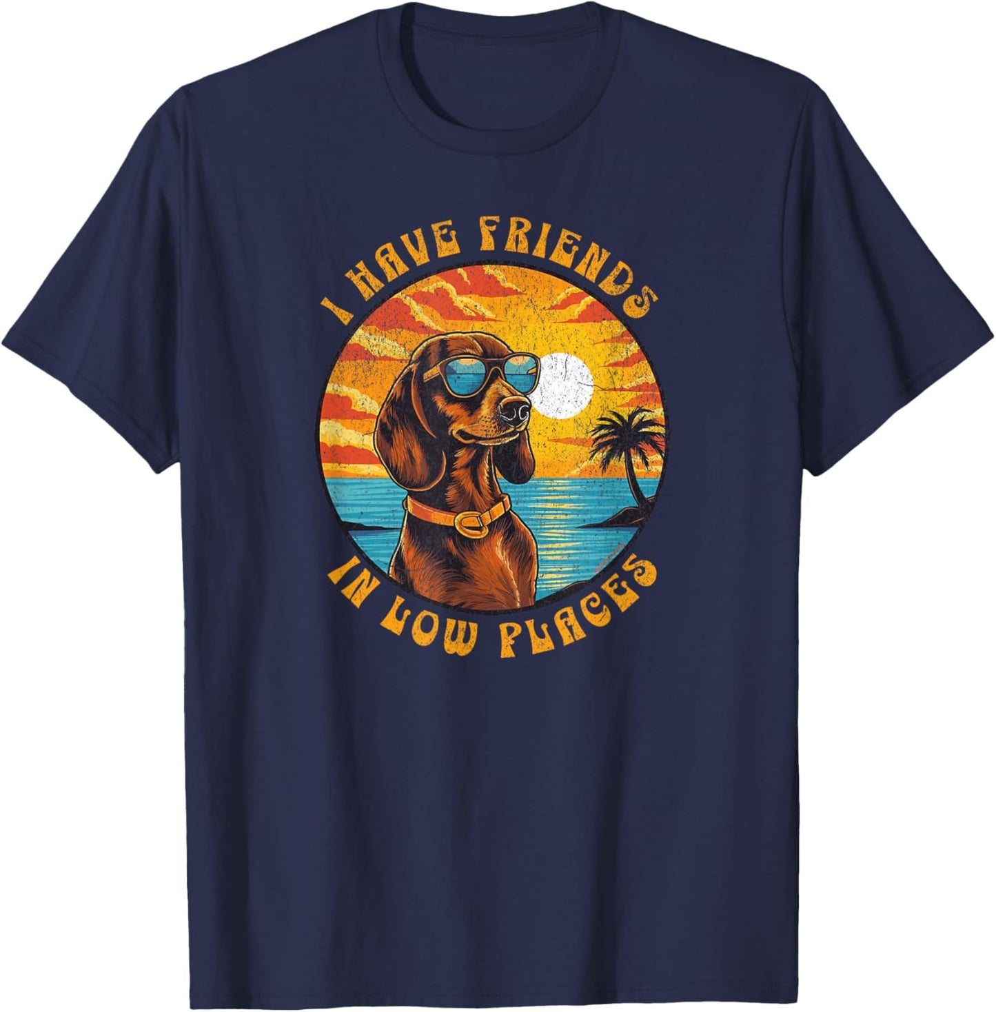 Funny Dachshund Humour I Have Friends In Low Places T-Shirt - T-Shirt | Navy