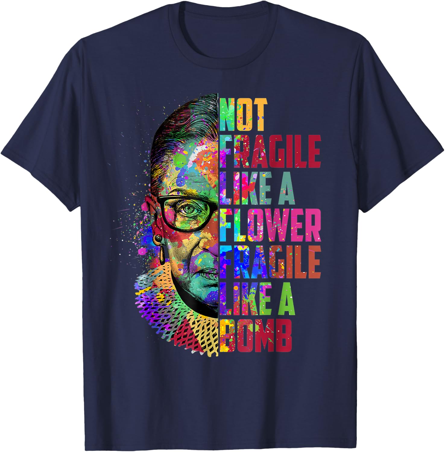 Notorious RBG Ruth Bader Ginsburg Not Fragile Like a Flower T-Shirt - T-Shirt | Navy