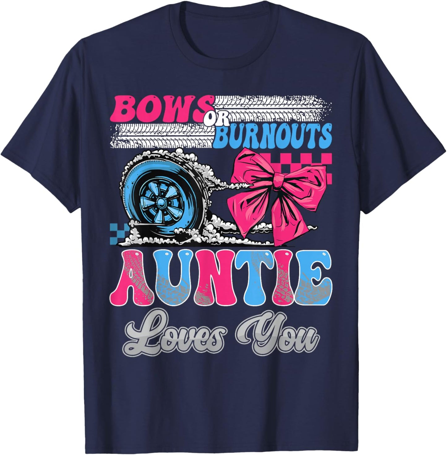 Burnouts or Bows Auntie Loves You Gender Reveal Party T-Shirt - T-Shirt | Navy