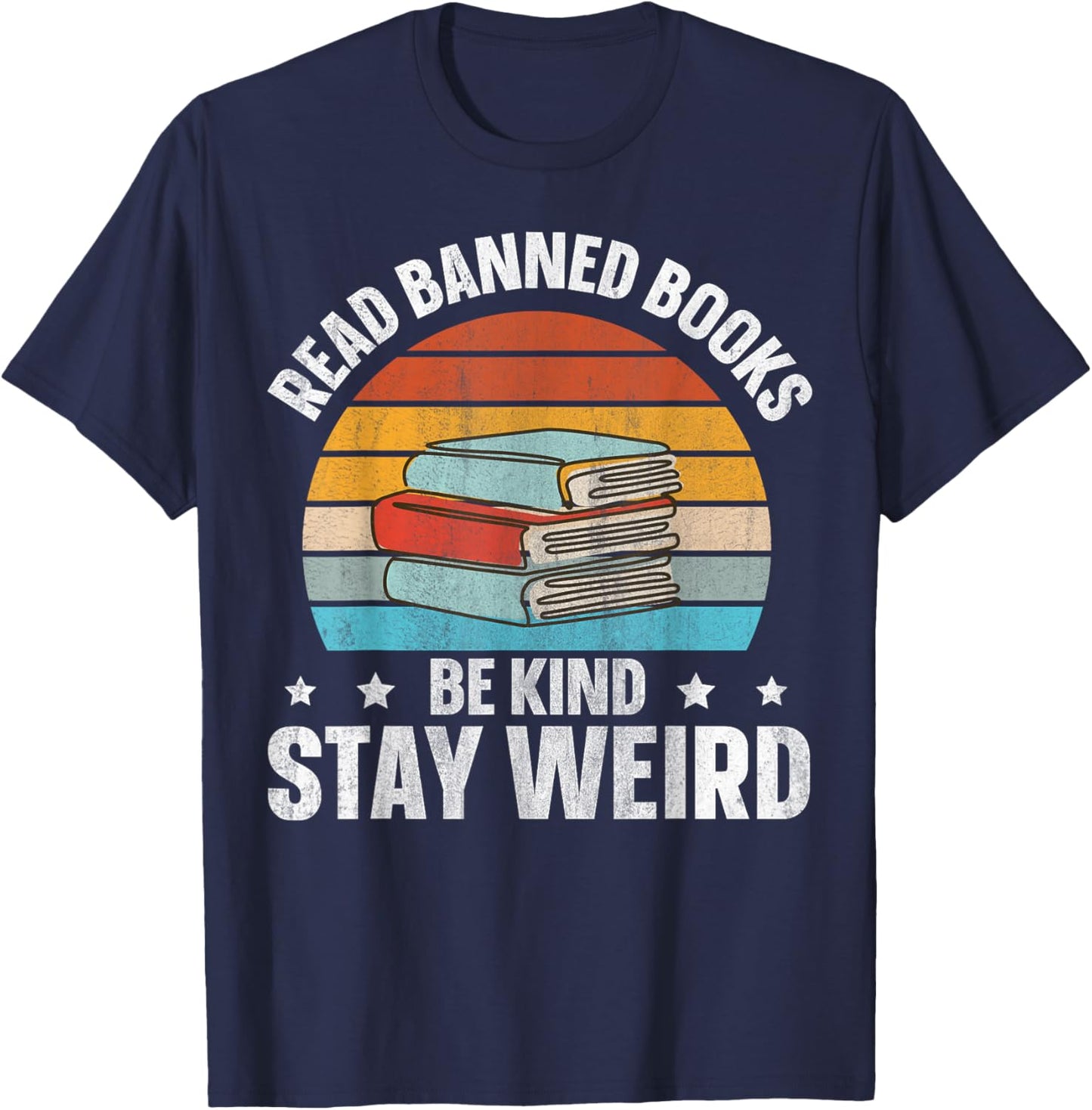 Read Banned Books Be Kind Stay Weird T-Shirt - T-Shirt | Navy