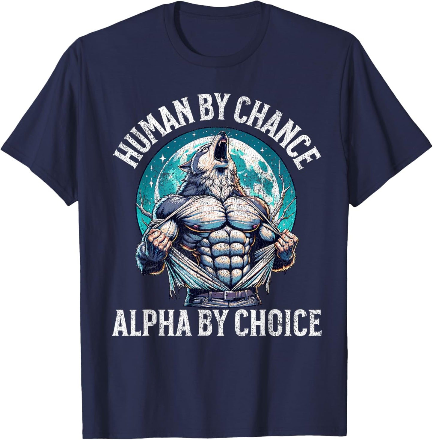 Human By Chance Alpha By Choice Alpha Wolf Meme Funny Sigma T-Shirt - T-Shirt | Navy