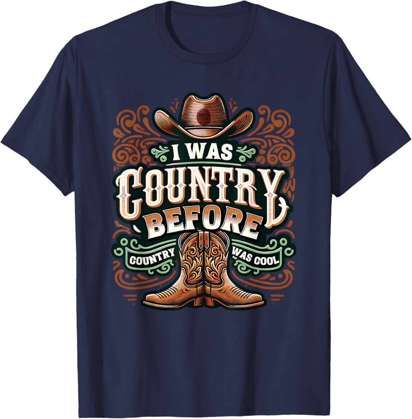 I Was Country Before Country Was Cool Funny Western T-Shirt - T-Shirt | Navy