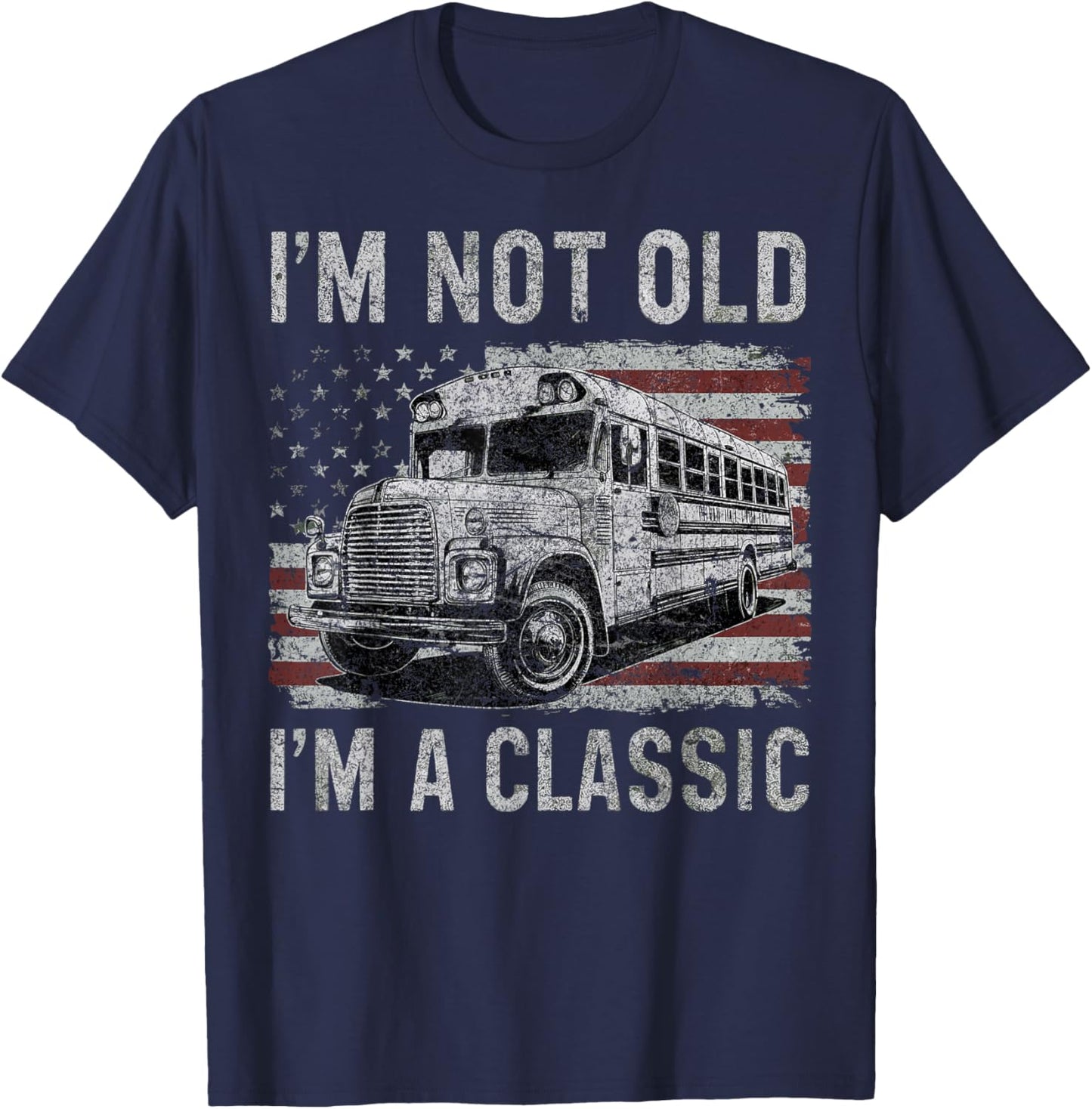 I'm Not Old I'm A Classic School Bus Car Birthday Grandpa T-Shirt - T-Shirt | Navy