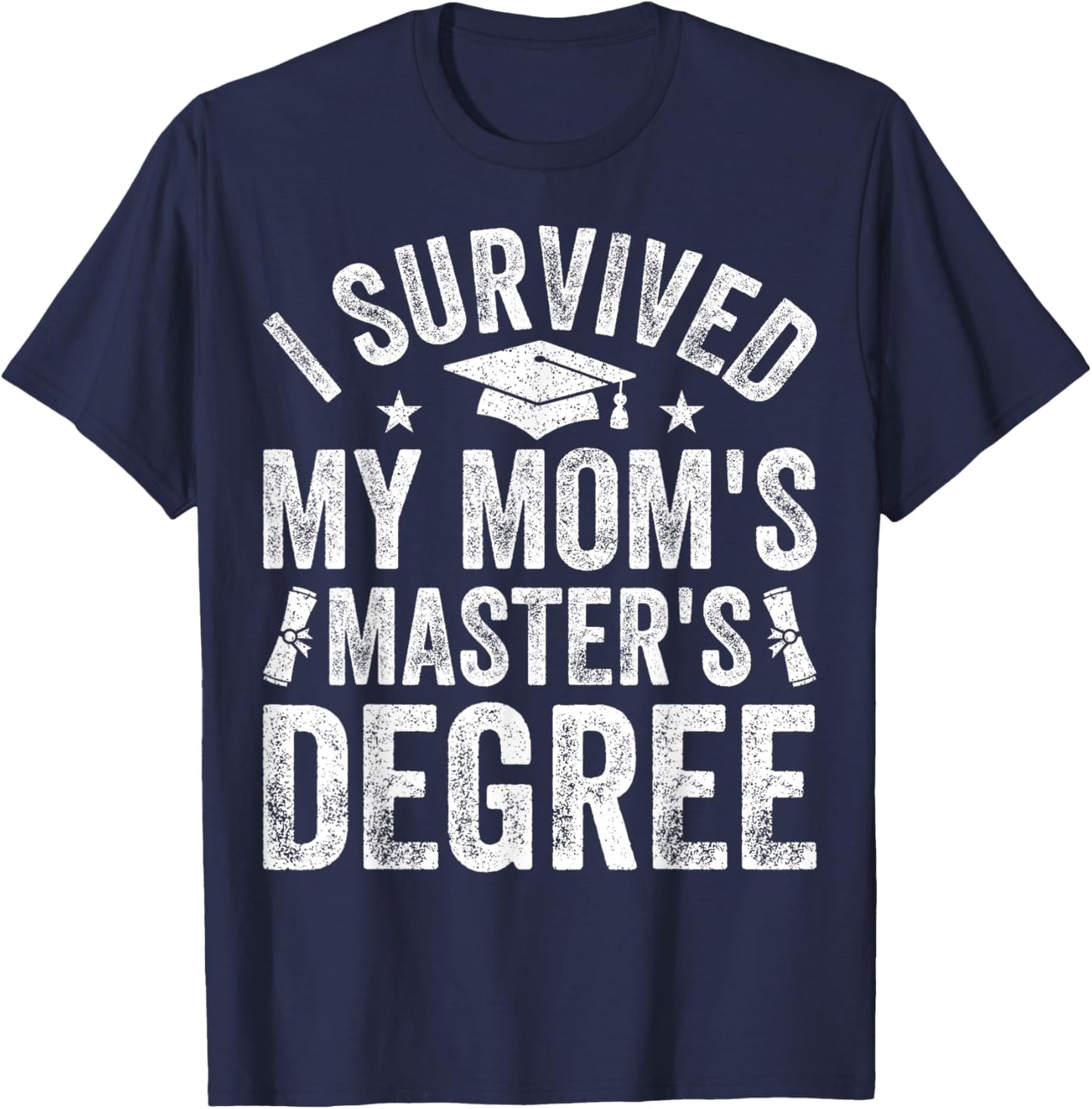 I Survived My Mom's Master's Degree Graduation 2025 T-Shirt - T-Shirt | Navy