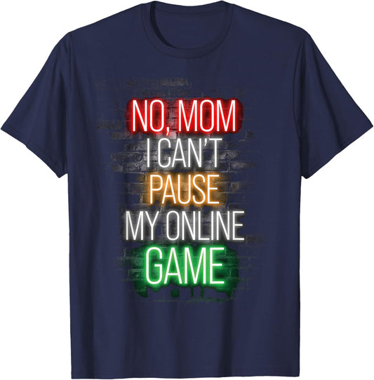 No mom I Can't Pause My Online Game Funny Gamer T-Shirt - T-Shirt | Navy