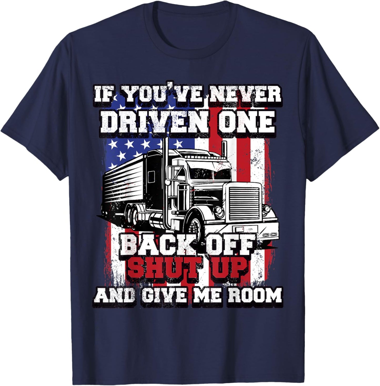 If You Never Driven One Big-Rig Trucker Fathers Day Usa Flag Men T-Shirt - T-Shirt | Navy