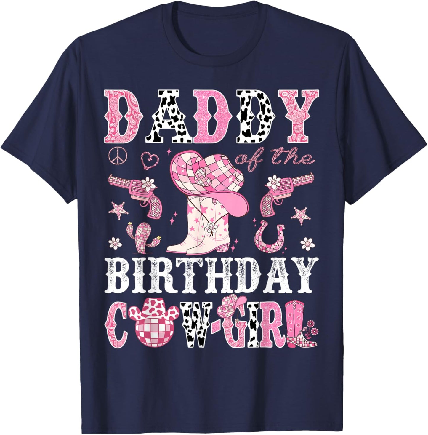 Daddy Of The Birthday Cow-Girl Pink Disco Rodeo Western T-Shirt - T-Shirt | Navy