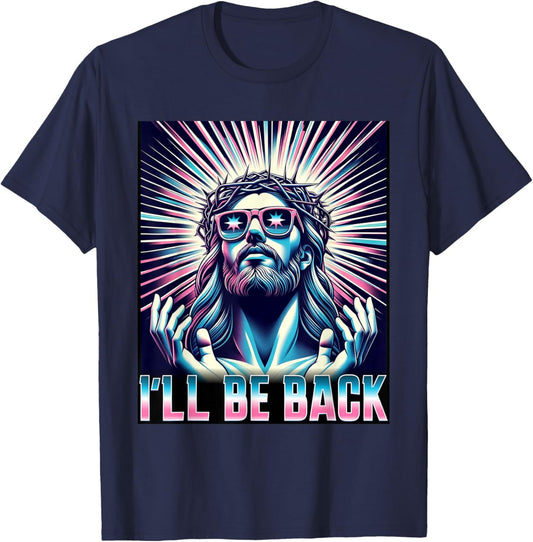 Funny Meme Quote Christian Humor I'll Be Back Jesus T-Shirt - T-Shirt | Navy