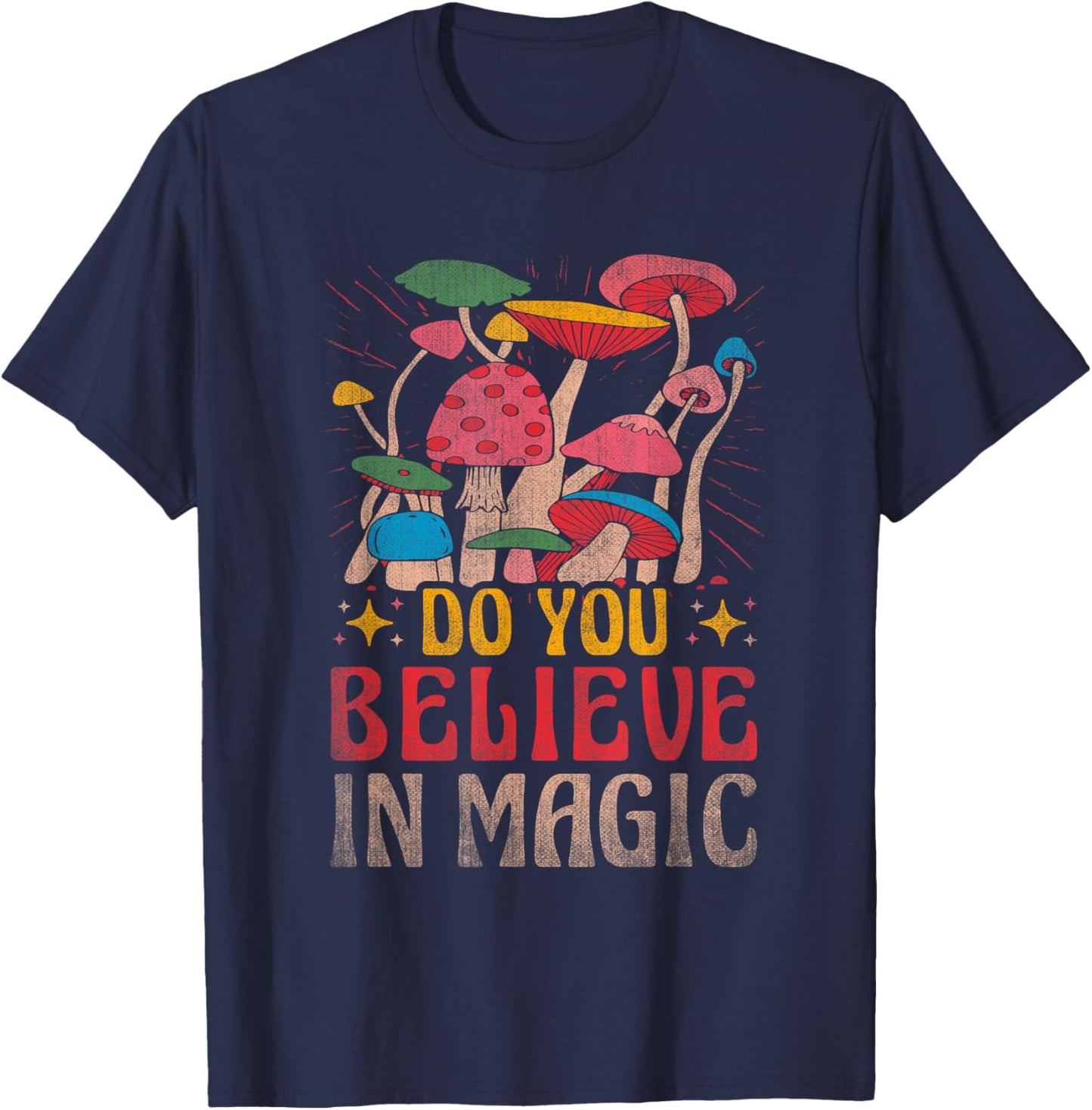 Do You Believe In Magic Funny Mushroom T-Shirt - T-Shirt | Navy