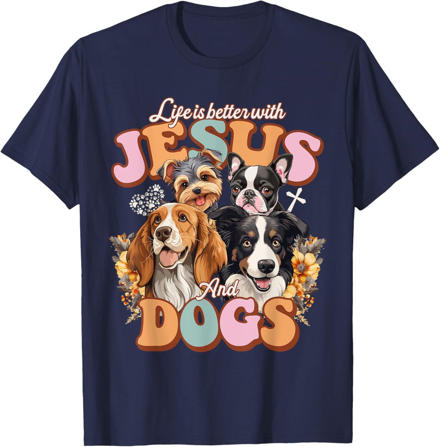 Life is better with Jesus and Dogs Jesus T-Shirt - T-Shirt | Navy