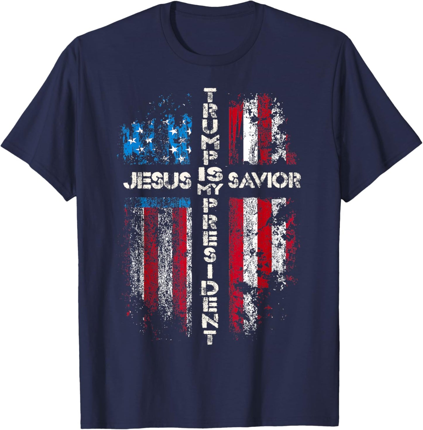 Jesus is My Savior Trump is My President 2024 USA Flag Cross T-Shirt - T-Shirt | Navy