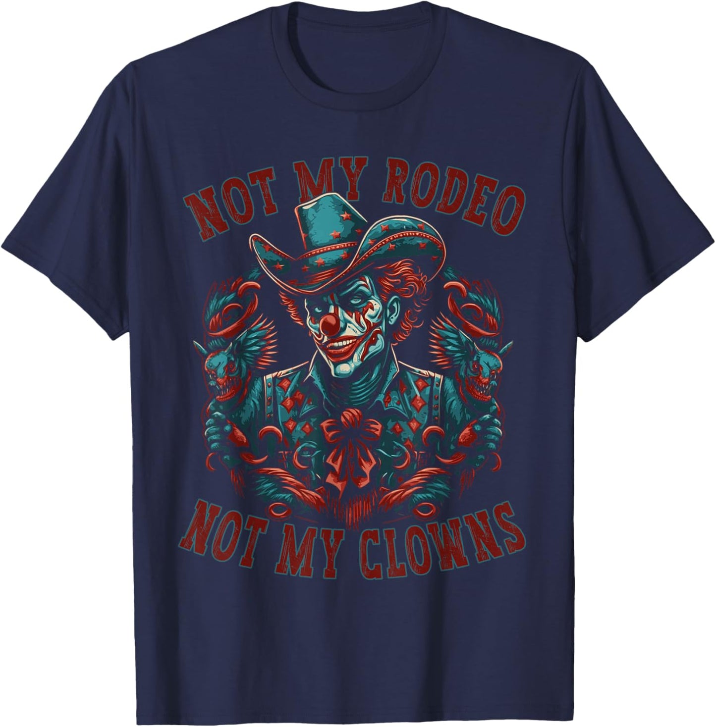 Not My Rodeo Not My Clowns Bull Rider Western Cowboy T-Shirt - T-Shirt | Navy