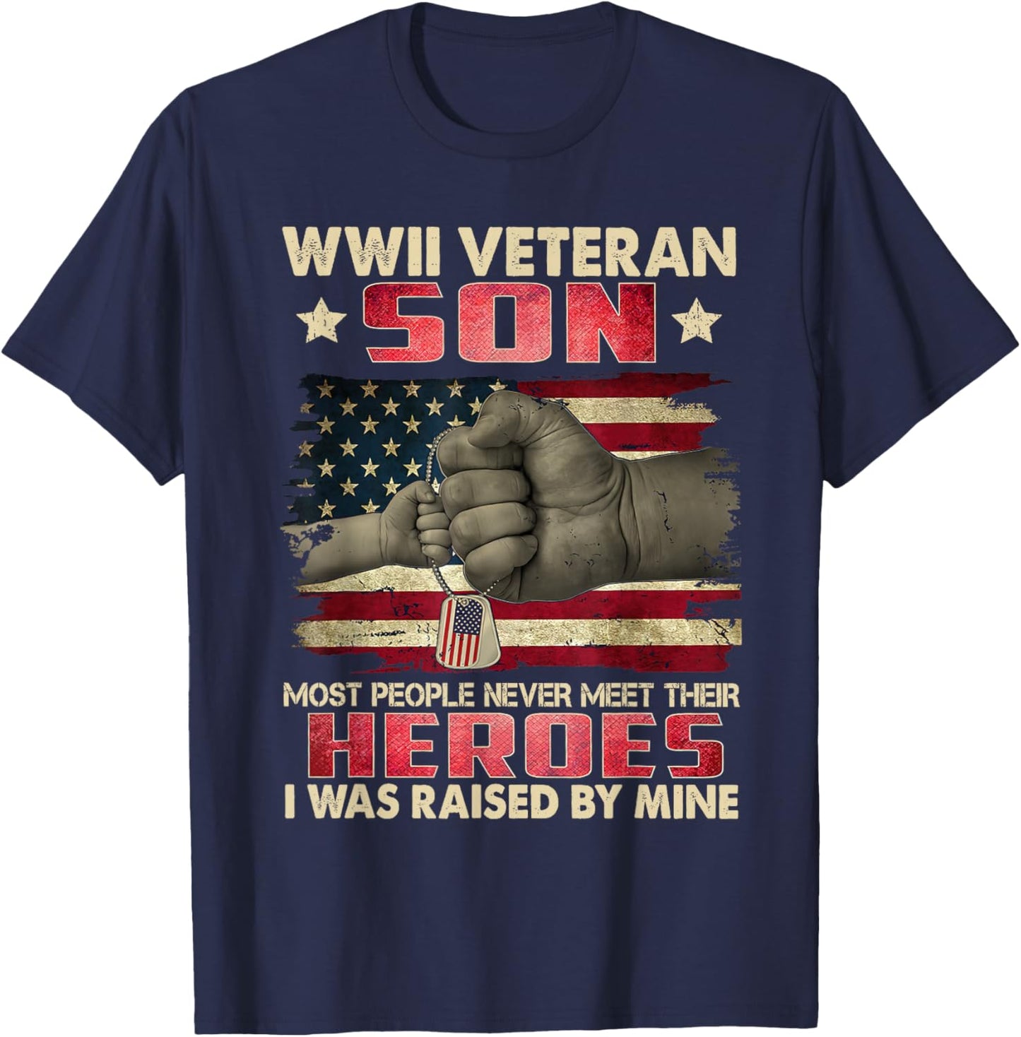 WWII Veteran Son I Was Raised By Mine My Hero Father's Day T-Shirt - T-Shirt | Navy