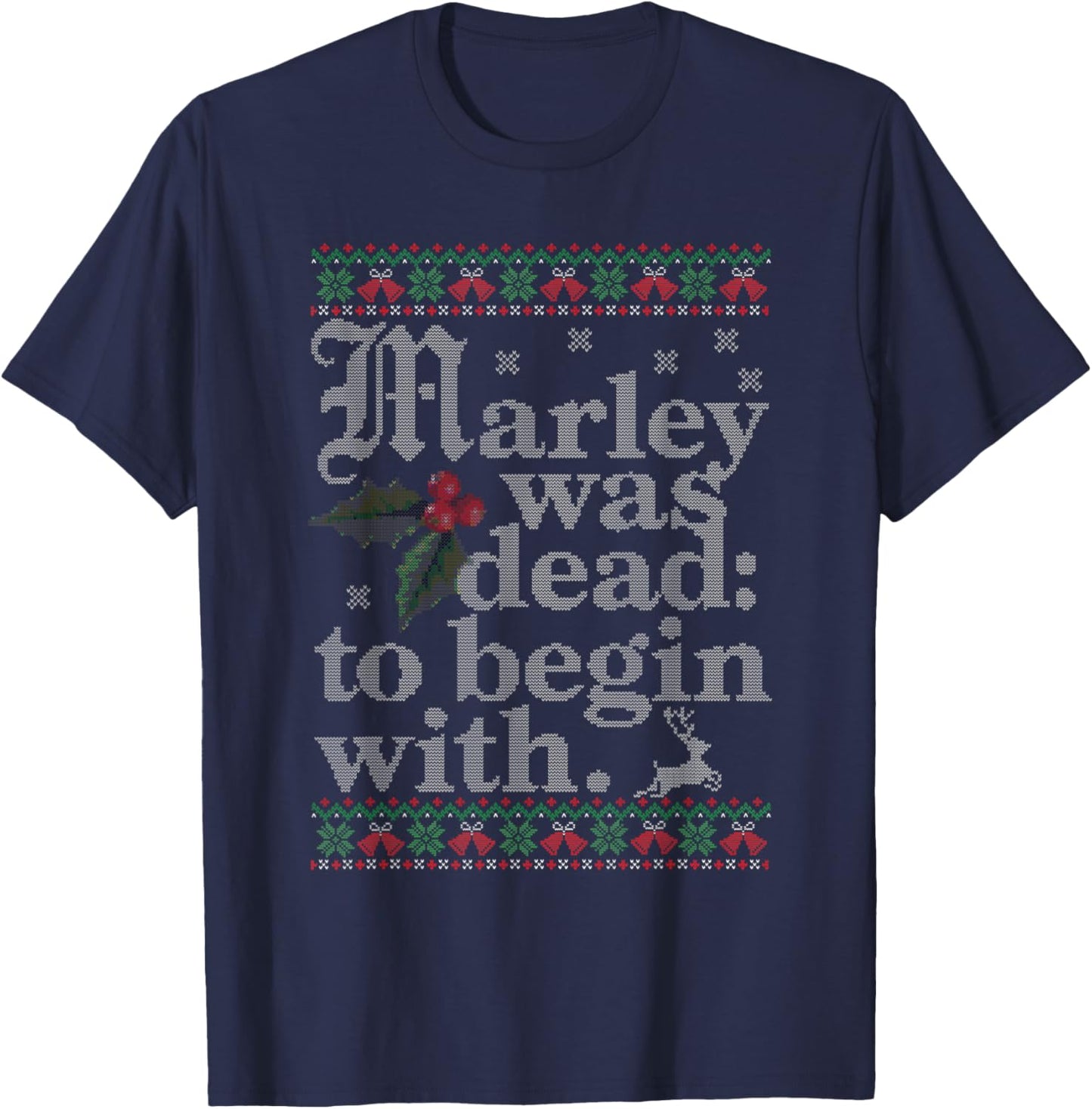 Marley Was Dead To Begin With Ugly Sweater Christmas T-Shirt - T-Shirt | Navy