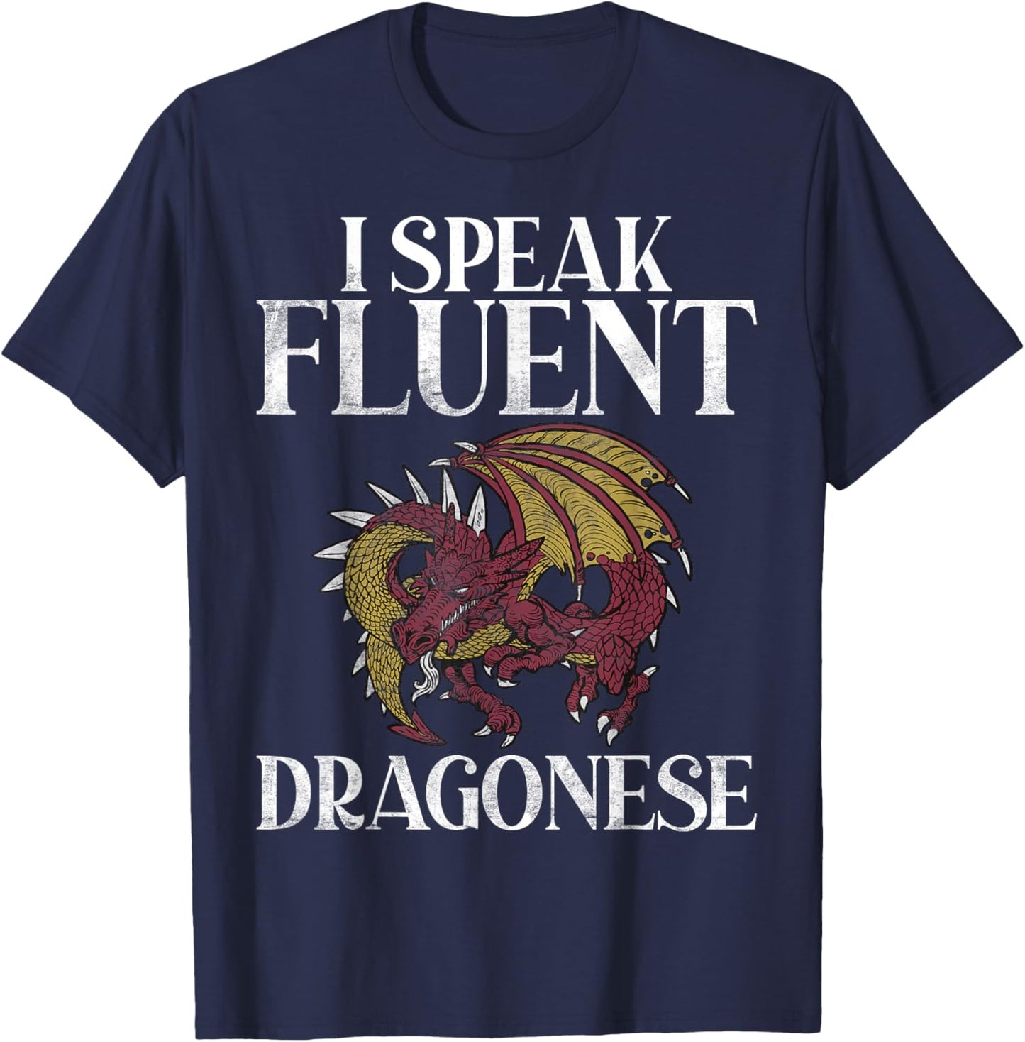 I speak fluent Dragonese Dragon T-Shirt - T-Shirt | Navy