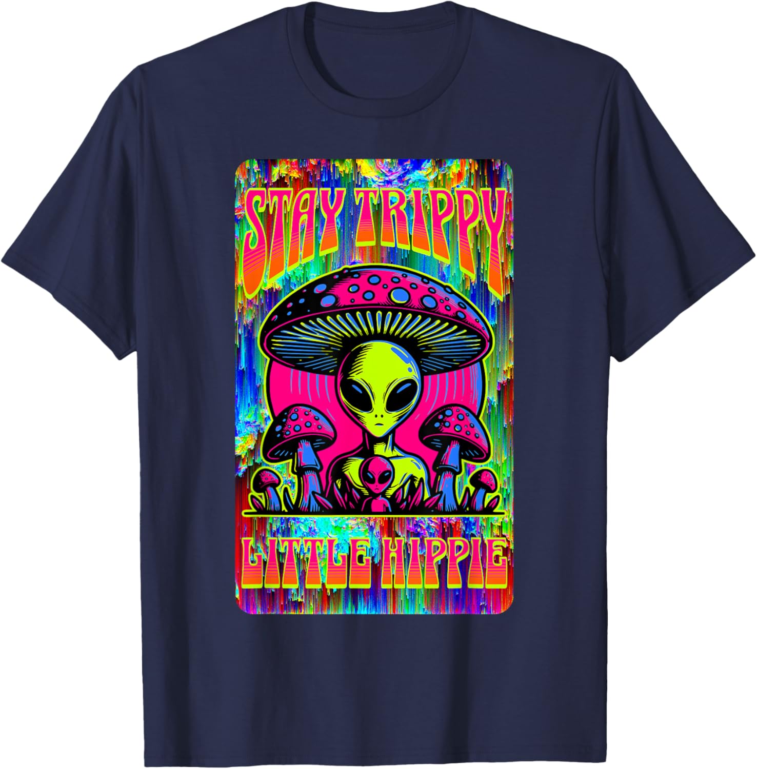 Psychedelic Stay Trippy Little Hippie Alien Mushroom Rave T-Shirt - T-Shirt | Navy