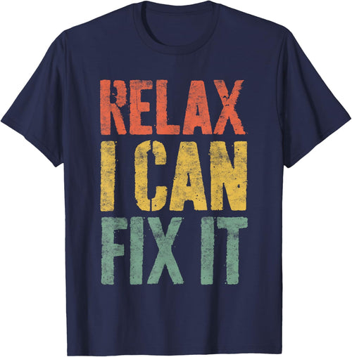 Relax I Can Fix It Shirt Funny Handyman Mechanic
