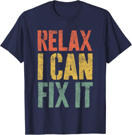 Relax I Can Fix It Shirt Funny Handyman Mechanic T-Shirt - T-Shirt | Navy