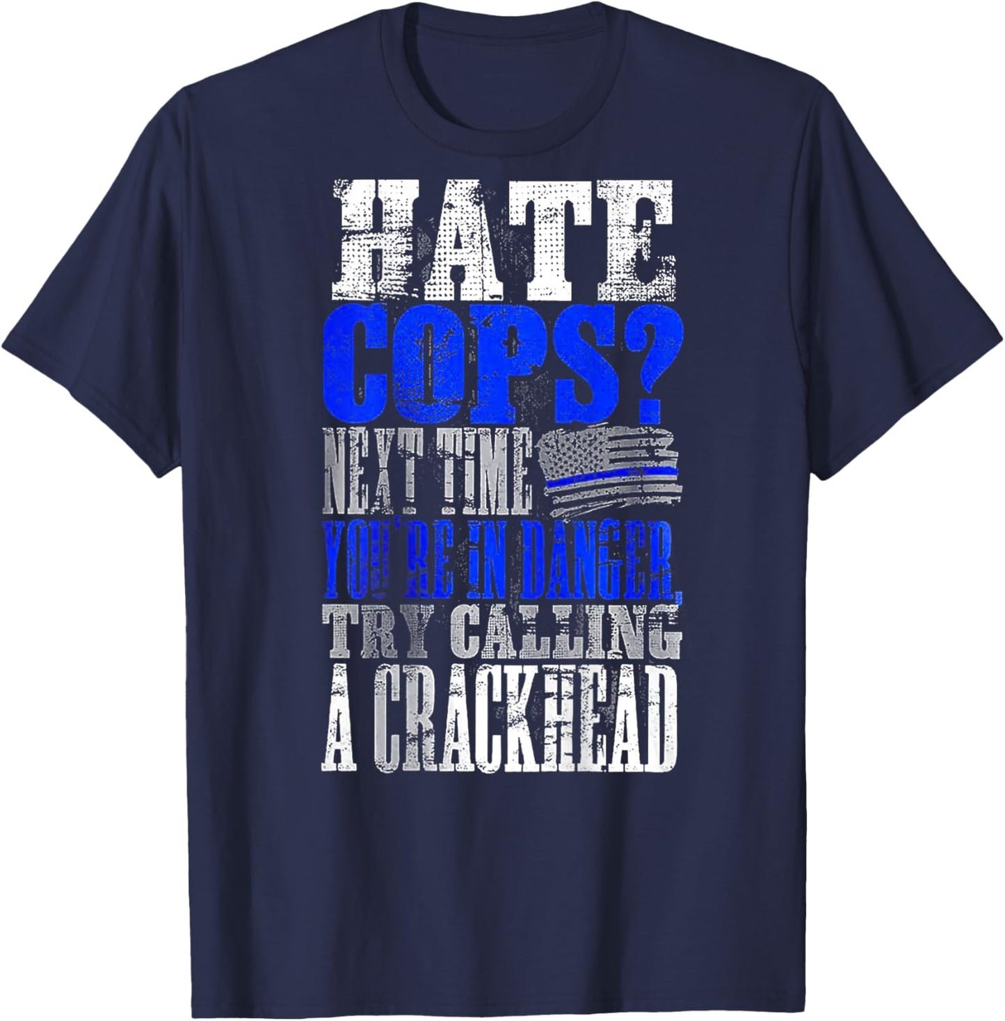 Hate Cops Call a Crackhead (on back) T-Shirt - T-Shirt | Navy