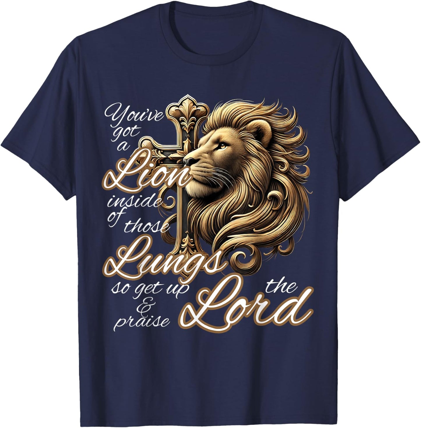 You've Got a Lion Inside of Those Lungs Christian Religious T-Shirt - T-Shirt | Navy