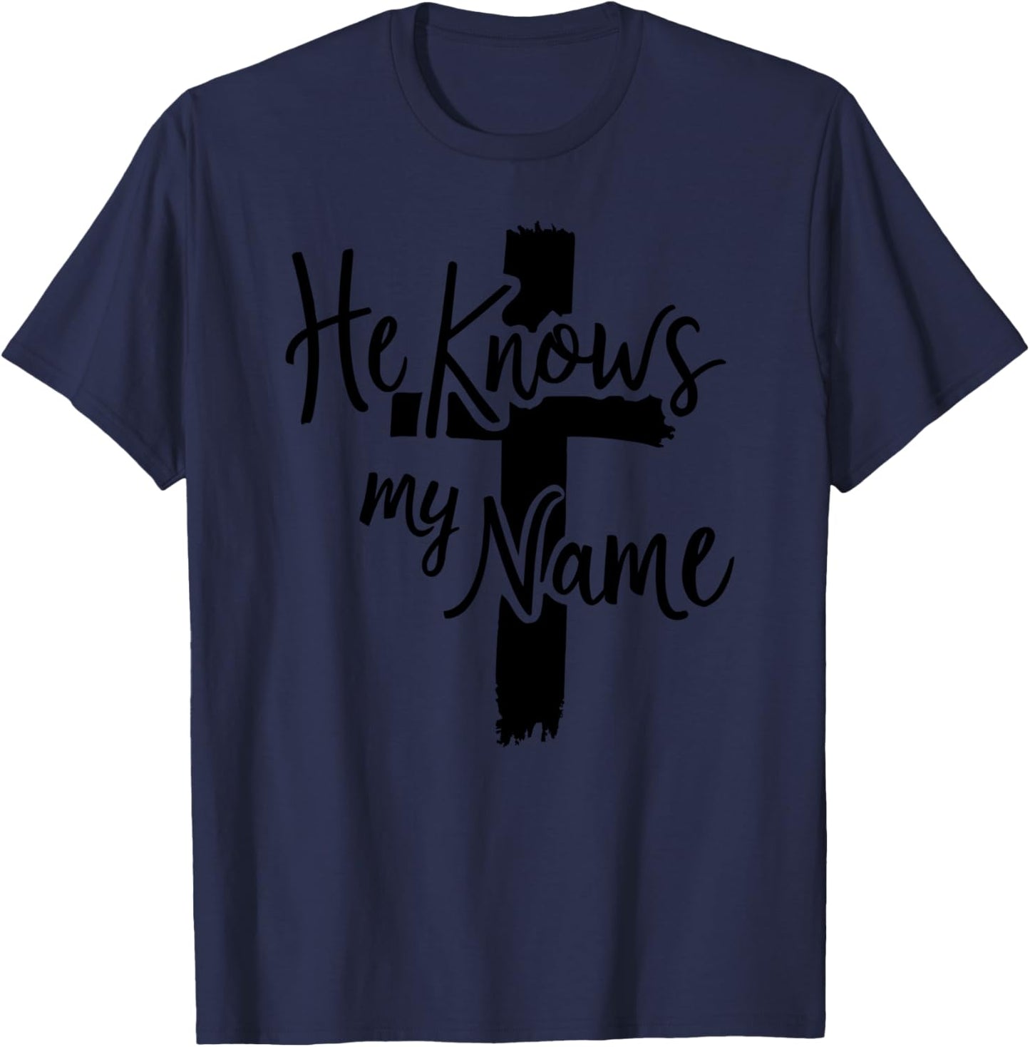 He Knows My Name Bible Religious God Jesus Isaiah 43:1 Pray T-Shirt - T-Shirt | Navy
