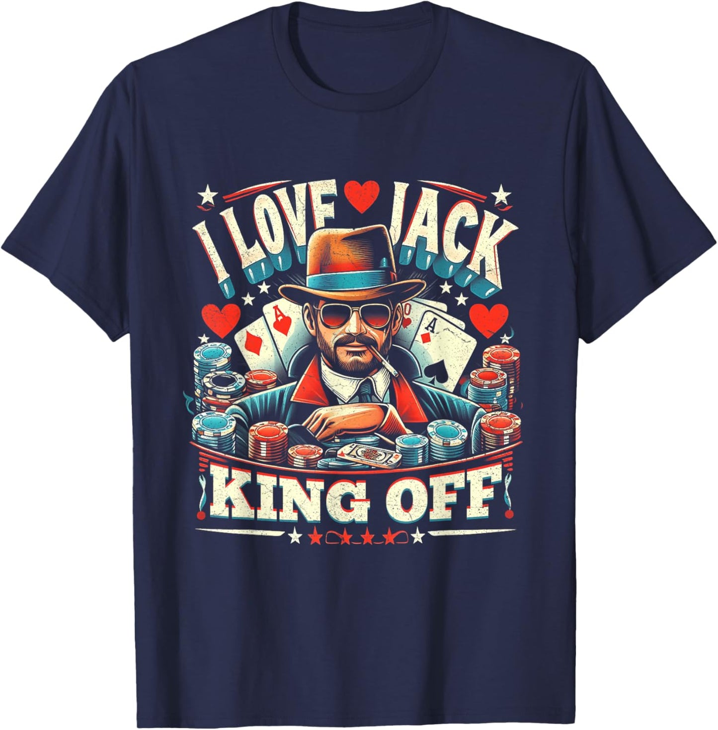 Casino Poker Player Quote I Love Jack King Off Gambling T-Shirt - T-Shirt | Navy