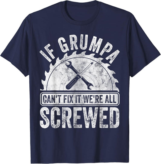 If Grumpa Can't Fix It We're All Screwed Shirt Father's Day T-Shirt - T-Shirt | Navy