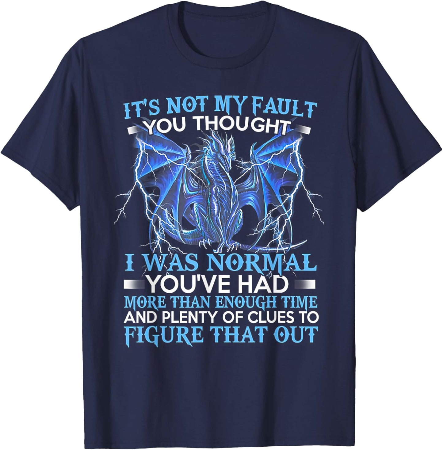 FUnny Dragon gift -Adults Black Dragon It's Not My Fault You Thought I Was Normal T-Shirt - T-Shirt | Navy