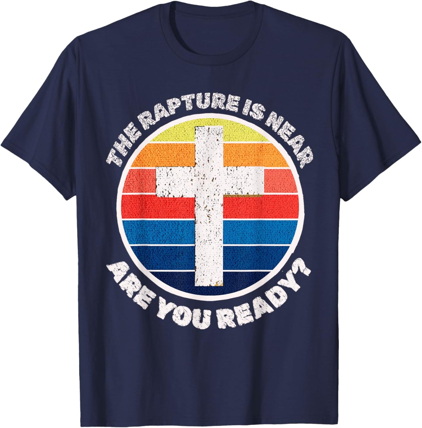 The Rapture is Near Jesus is Coming Are You Ready Prophecy T-Shirt - T-Shirt | Navy