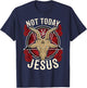 Not Today Jesus I Satanic Atheist T-Shirt - T-Shirt | Navy