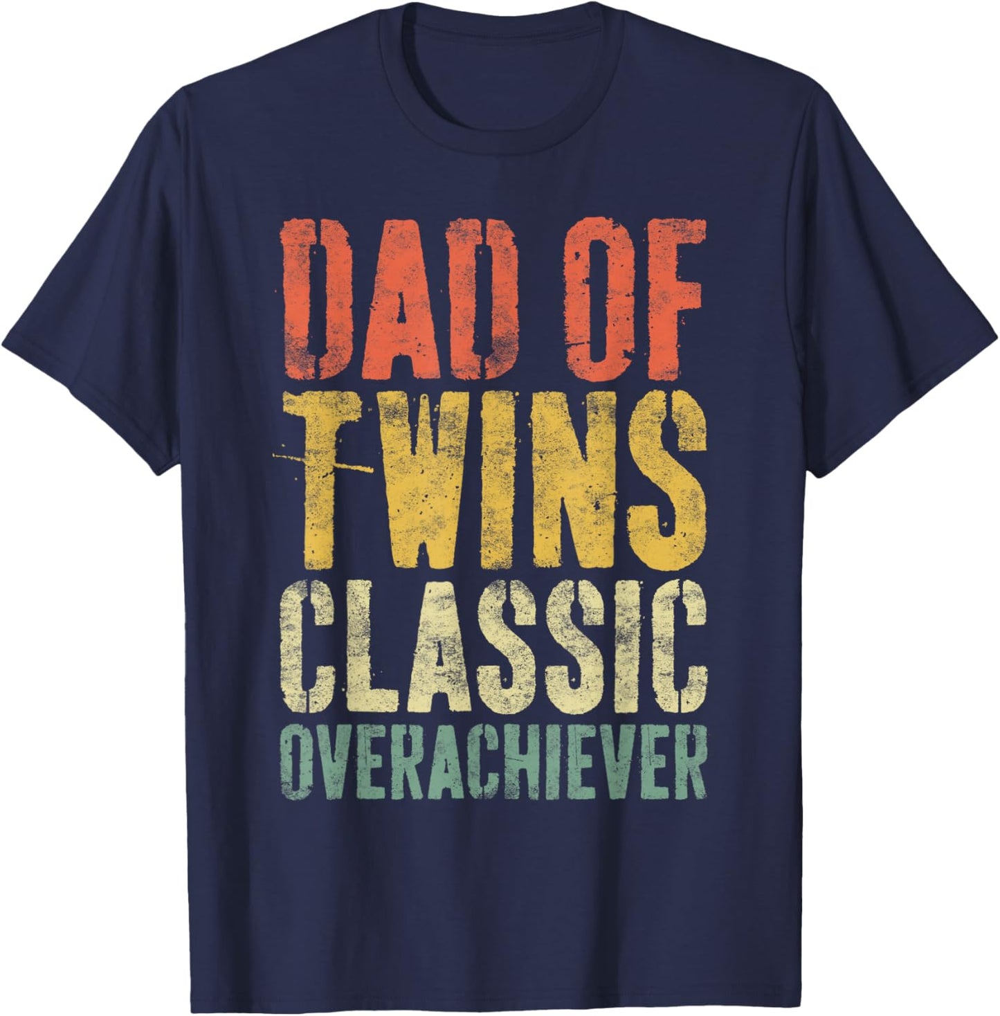 Dad Of Twins Classic Overachiever Shirt Men Fathers Day T-Shirt - T-Shirt | Navy