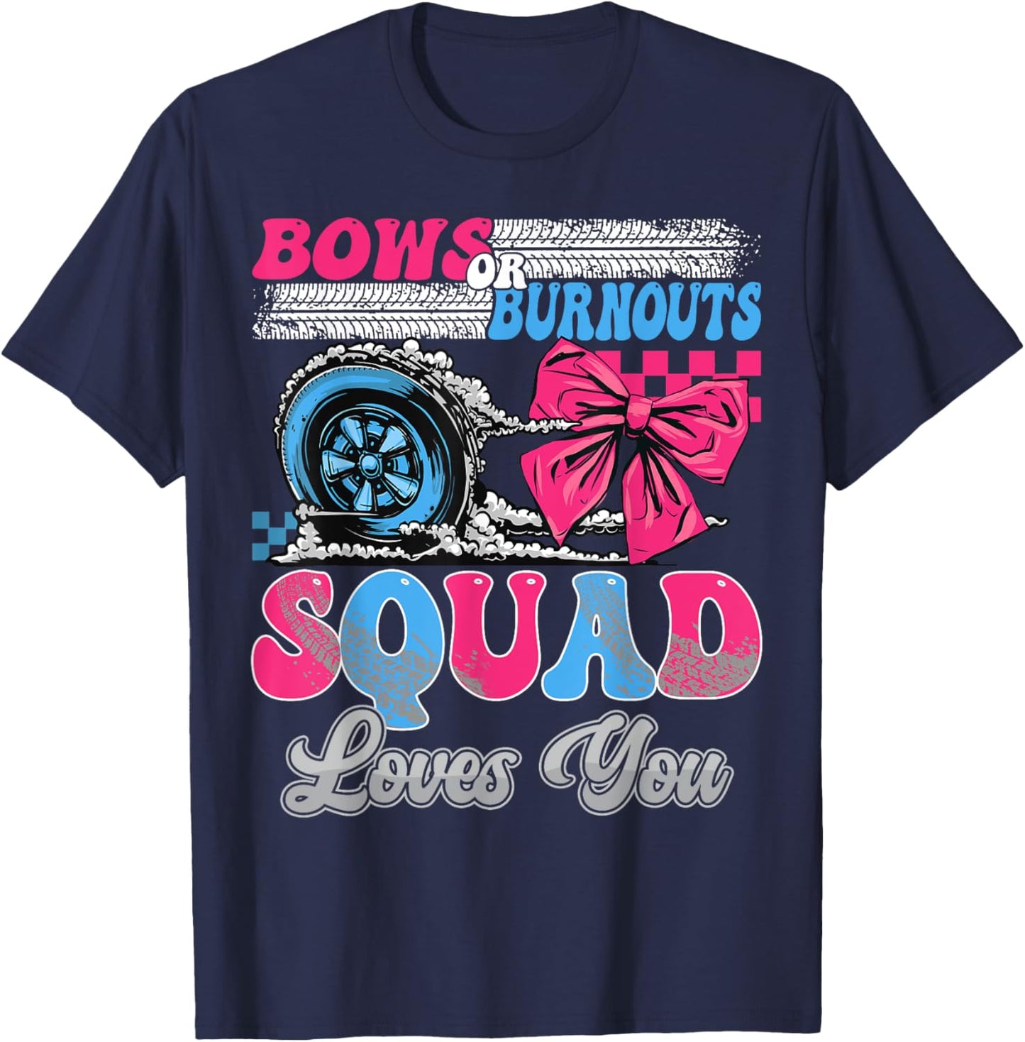 Burnouts or Bows Squad Loves You Gender Reveal Party T-Shirt - T-Shirt | Navy
