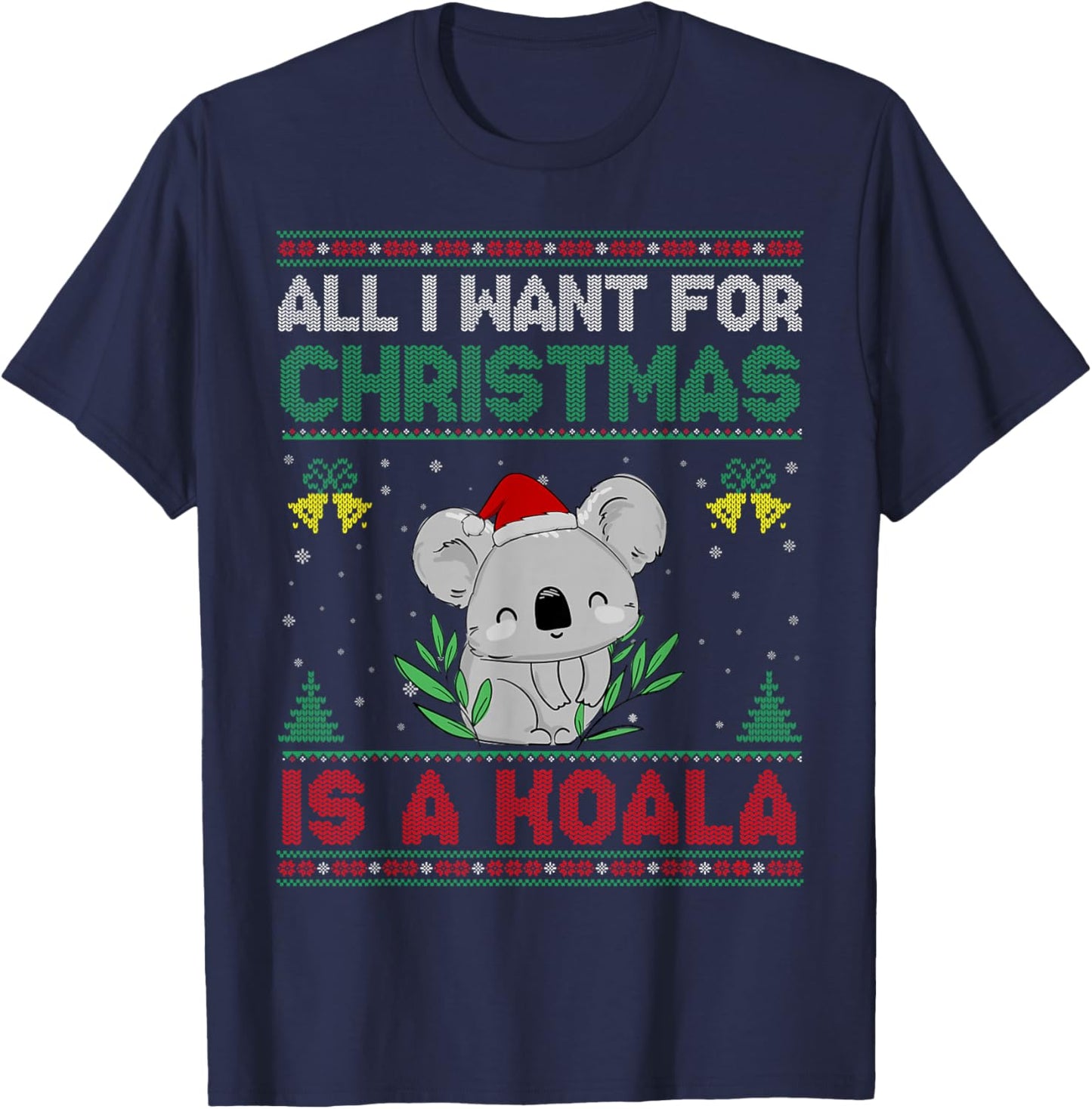 All I Want For Christmas Is A Koala Ugly Sweater T-Shirt - T-Shirt | Navy