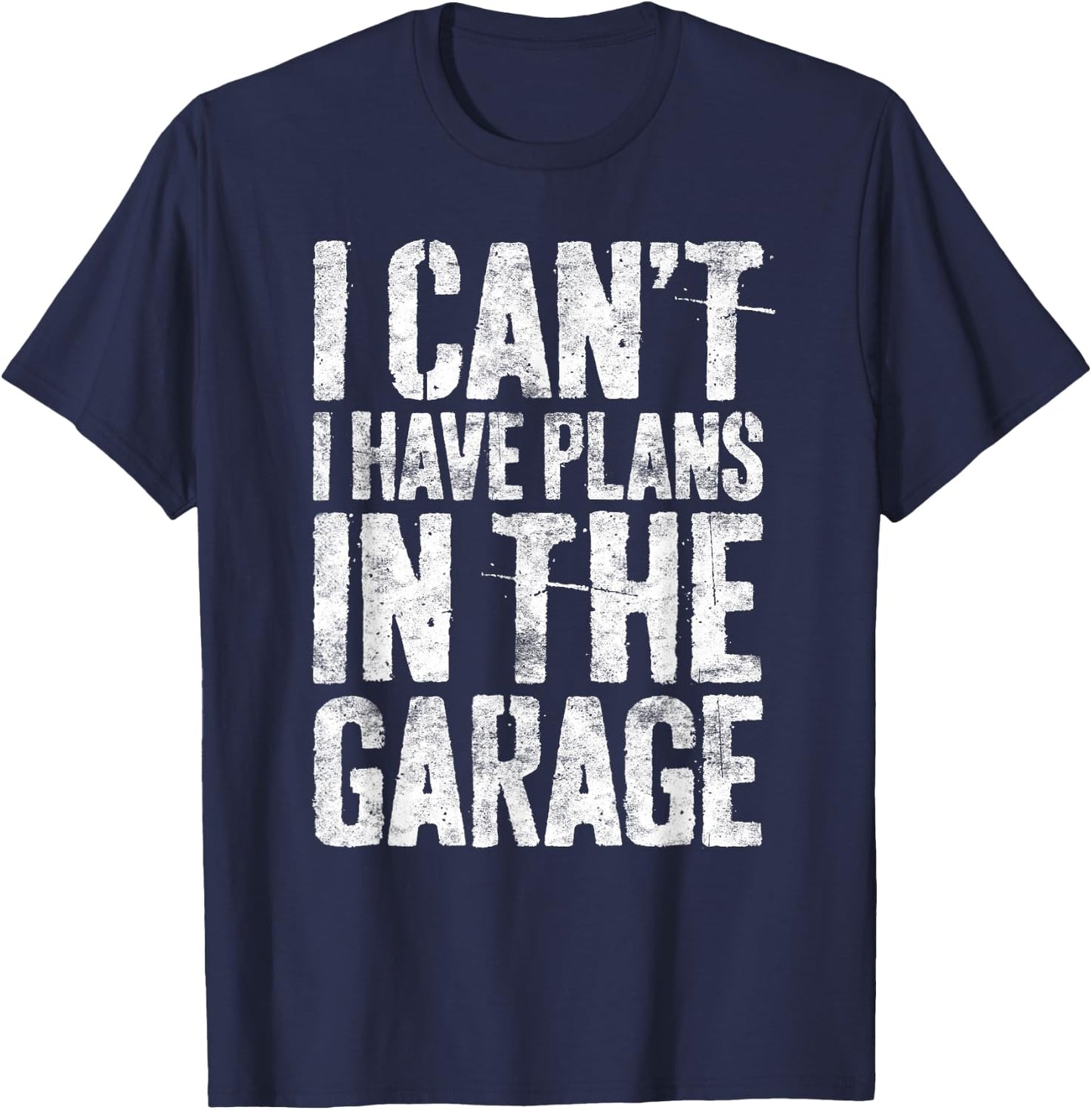 I Can't I Have Plans In The Garage Shirt Men Mechanic Dad T-Shirt - T-Shirt | Navy