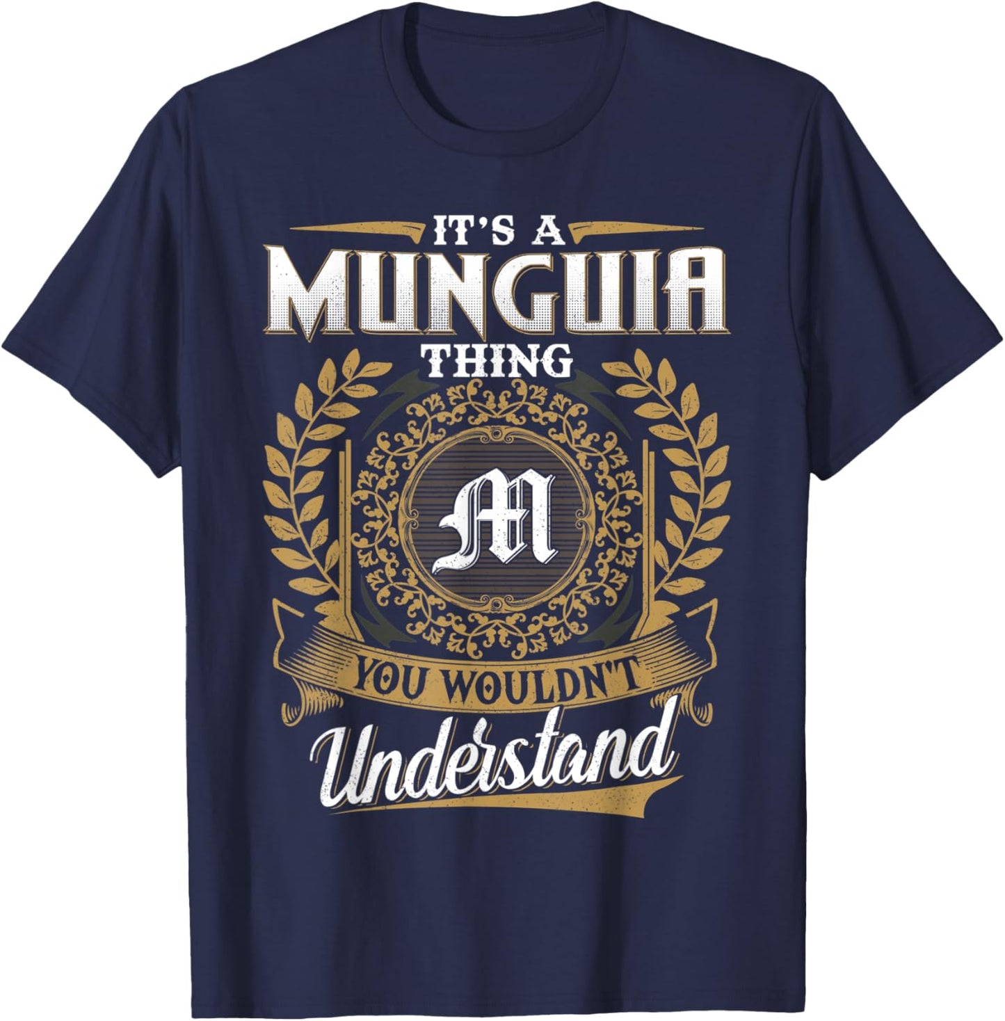 It's A MUNGUIA Thing You Wouldn't Understand Father's Day T-Shirt - T-Shirt | Navy
