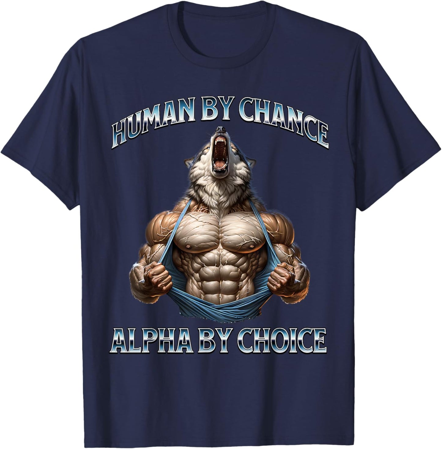 Human By Chance Alpha By Choice Alpha Wolf Funny Meme Cool T-Shirt - T-Shirt | Navy