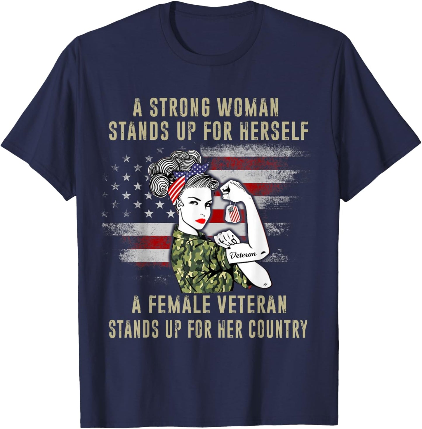 A Strong Woman Stands Up For Herself A Female Veteran Proud T-Shirt - T-Shirt | Navy