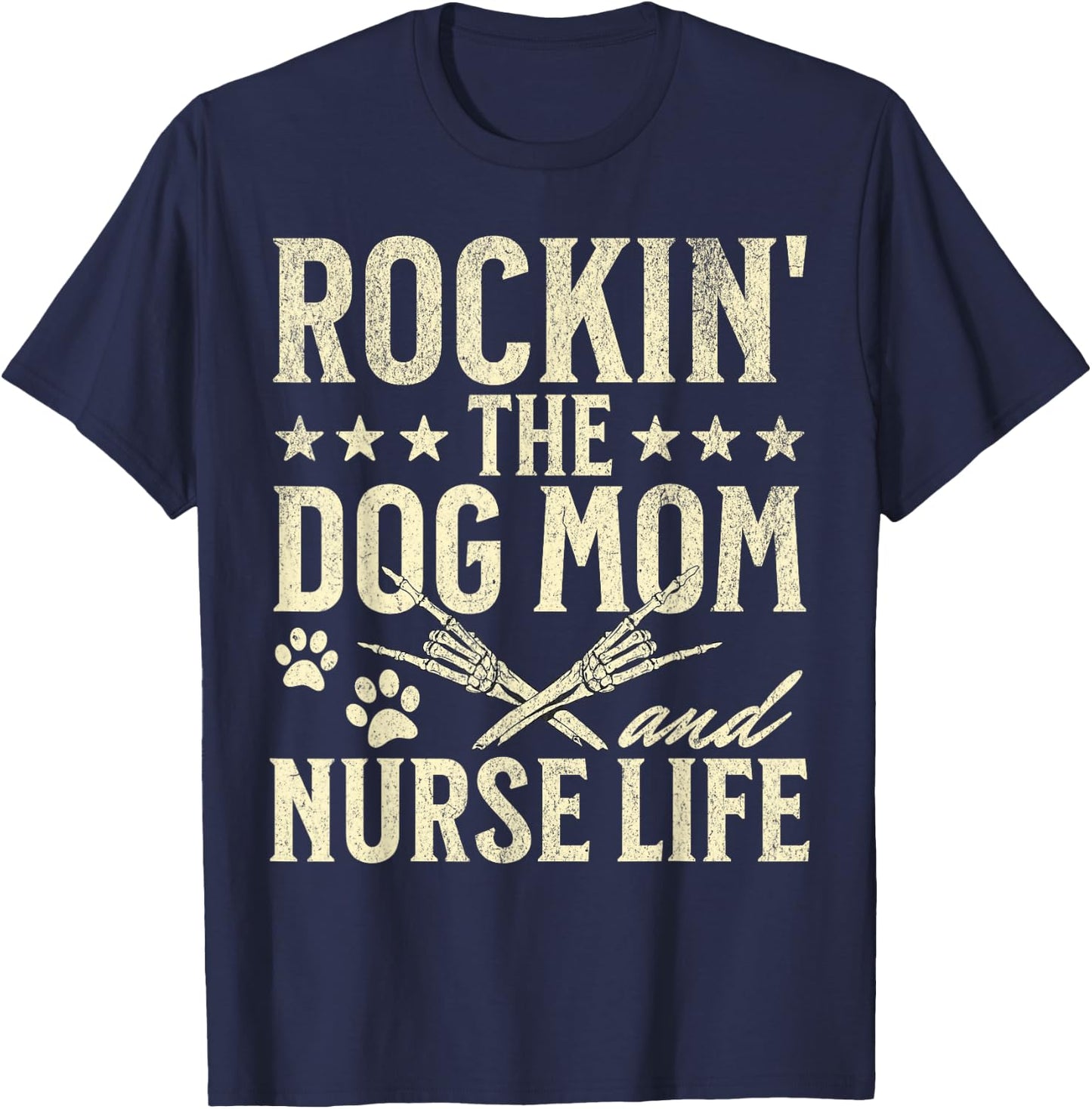 Rockin' The Dog Mom and Nurse Life Dog Lovers Nursing Men Women T-Shirt - T-Shirt | Navy