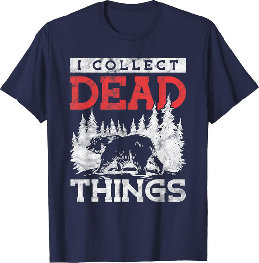 I Collect Dead Things Hunter Taxidermist T-Shirt - T-Shirt | Navy