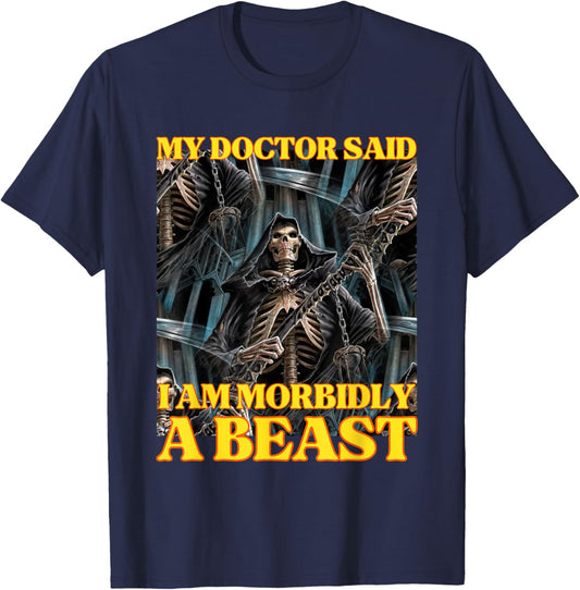 My Doctor Says I'm Morbidly A Beast Funny Hard Skeleton Meme T-Shirt - T-Shirt | Navy