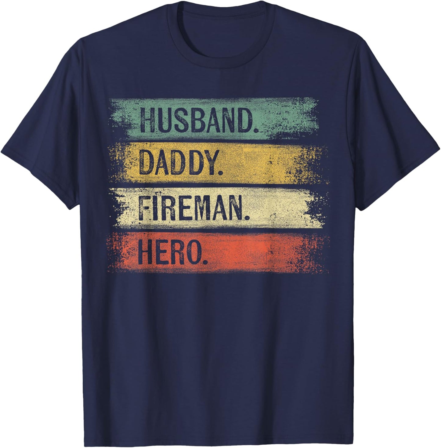 Husband Daddy Fireman Hero Firefighter Father's Day Gift Dad T-Shirt - T-Shirt | Navy