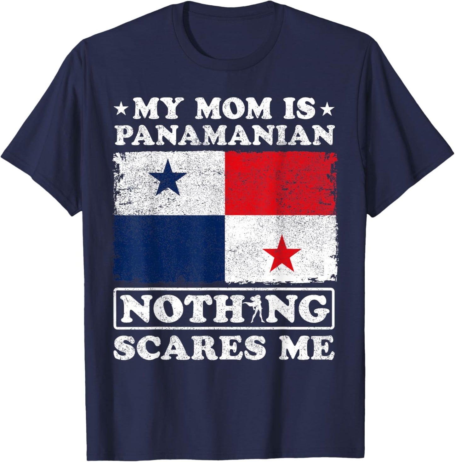 My Mom Is Panamanian Nothing Scares Me Panama Mother's Day T-Shirt - T-Shirt | Navy