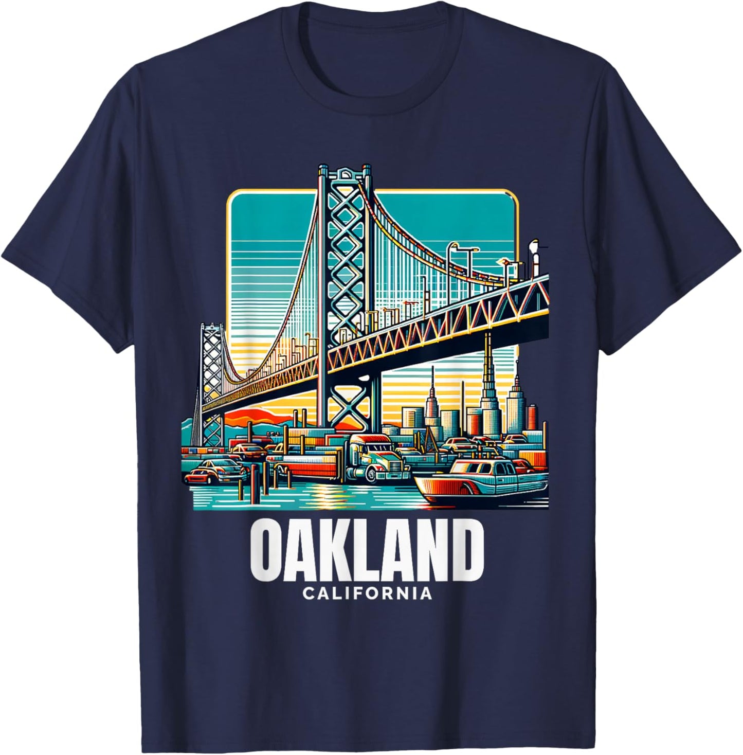 Oakland California Port of Oakland Bay Bridge Bay Area Love T-Shirt - T-Shirt | Navy