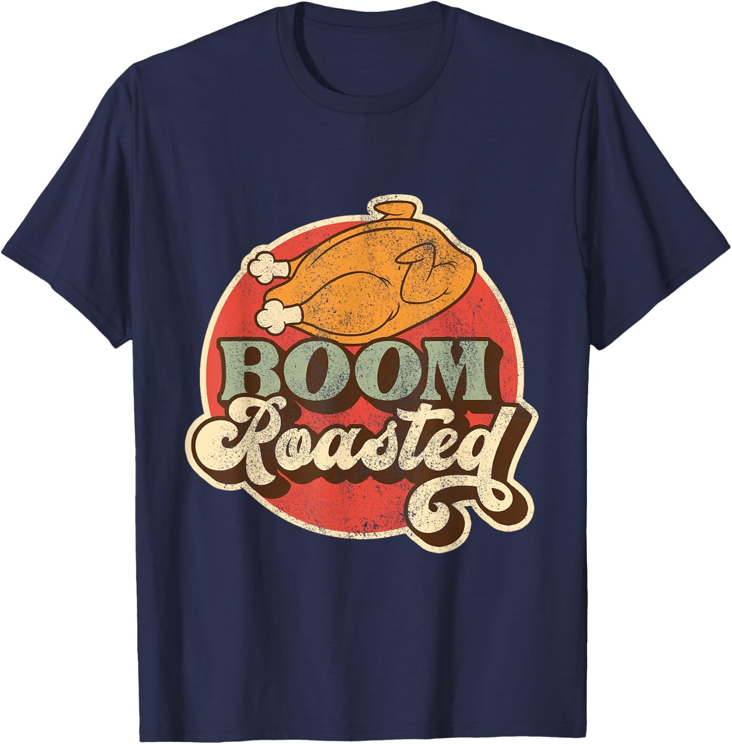 Funny Boom Roasted Chicken Conversational Co Worker Insult T-Shirt - T-Shirt | Navy