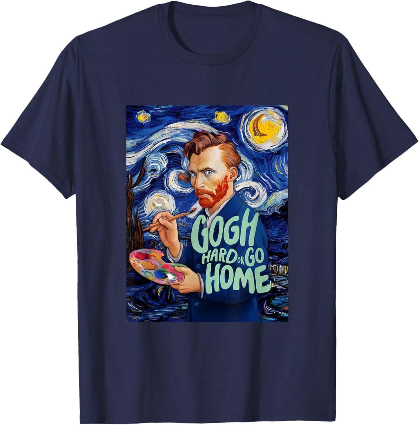 Vincent Van Gogh Hard Or Go Home Artist Humor Pun T-Shirt - T-Shirt | Navy